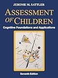 ASSESSMENT OF CHILDREN: COGNITIVE FOUNDATIONS AND APPLICATIONS + RESOURCE GUIDE, 7TH EDITION