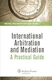 International Arbitration and Mediation: A Practical Guide (Kluwer Law International)