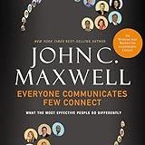 Everyone Communicates, Few Connect: What the Most Effective People Do Differently