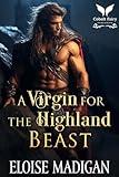 A Virgin for the Highland Beast: A Highlanders Historical Romance Novel (Lasses of Clan Clyde Book 1)