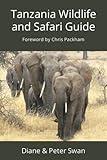 Tanzania Wildlife and Safari Guide (Wildlife of Africa)