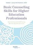 Basic Counseling Skills for Higher Education Professionals: Identifying and Addressing Mental Health Concerns