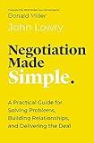 Negotiation Made Simple: A Practical Guide for Solving Problems, Building Relationships, and Delivering the Deal (Made Simple Series)