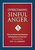 Overcoming Sinful Anger: How to Master Your Emotions and Bring Peace to Your Life