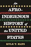 An Afro-Indigenous History of the United States (ReVisioning History)