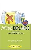 Drugs Explained: The Real Deal on Alcohol, Pot, Ecstasy, and More (Sunscreen)