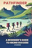 Pathfinder: A beginner's guide to hiking success