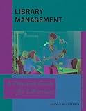 Library Management: A Practical Guide for Librarians (Practical Guides for Librarians, 77) (Volume 77)