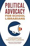 Political Advocacy for School Librarians: Leveraging Your Influence