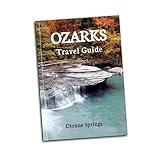 Ozarks Travel Guide : Discover the Hidden Treasures, Adventures, and Allure of America's Heartland (Springs US Travel Guide Series)