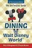 Dining at Walt Disney World: The Definitive Guide