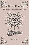 Southern Cunning: Folkloric Witchcraft In The American South