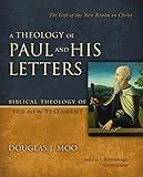 A Theology of Paul and His Letters: The Gift of the New Realm in Christ (Biblical Theology of the New Testament Series)