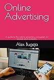 Online Advertising: A guide to the online advertising ecosystem for brands and marketers