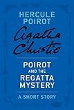 Poirot and the Regatta Mystery: A Hercule Poirot Short Story (Hercule Poirot Short Stories)