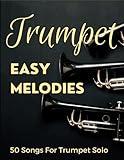 Easy Melodies Trumpet: 50 Songs For Trumpet Solo