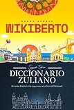 WIKIBERTO: Diccionario Zuliano (Spanish Edition)