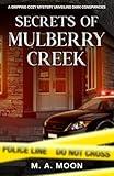 Secrets Of Mulberry Creek: A Gripping Cozy Mystery Unveiling Dark Conspiracies