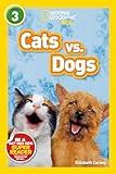 Cats vs. Dogs (National Geographic Kids Readers, Level 3)