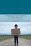 Coming-of-Age Cinema in New Zealand: Genre, Gender and Adaptation (Traditions in World Cinema)