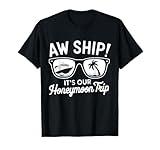 Aw Ship It's Our Honeymoon Trip Couples T-Shirt