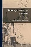 Navajo Winter Nights; Folk Tales and Myths of the Navajo People