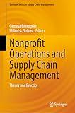 Nonprofit Operations and Supply Chain Management: Theory and Practice (Springer Series in Supply Chain Management, 25)