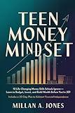 TEEN MONEY MINDSET: 10 Life-Changing Money Skills Schools Ignore—Learn to Budget, Invest, and Build Wealth Before You’re 20! (Includes A 30-day plan to kickstart financial independence)