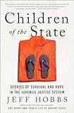 Children of the State: Stories of Survival and Hope in the Juvenile Justice System