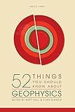 52 Things You Should Know About Geophysics