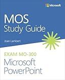 MOS Study Guide for Microsoft PowerPoint Exam MO-300