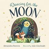 Dancing for the Moon: A Rhyming Bedtime Book for Children About a Fox Who Loves to Dance in the Moonlight (Toddler & Baby Book for Ages 0-3 | 1, 2 & 3 Year Olds)