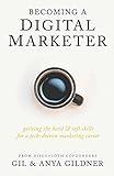 Becoming A Digital Marketer: Gaining the Hard & Soft Skills for a Tech-Driven Marketing Career