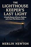 The Lighthouse Keeper's Last Light: A Seaside Mystery of Secrets, Shadows, and a Curse That Refuses to Die (Murders and Mermaids Mysteries Book 3)