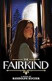 The Fairkind: A coming of age, sweet romance for low fantasy lovers.