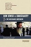 How Jewish Is Christianity?: 2 Views on the Messianic Movement (Counterpoints: Bible and Theology)