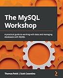 The MySQL Workshop: A practical guide to working with data and managing databases with MySQL