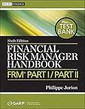 Financial Risk Manager Handbook, + Test Bank: FRM Part I / Part II