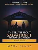 The Truth About Salvation 1: The Plan of Salvation