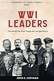 Biography of Famous People: WWI Leaders - First World War Book: People who changed history (Biography of Famous People - People who changed the world)