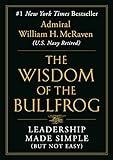 The Wisdom of the Bullfrog: Leadership Made Simple (But Not Easy)