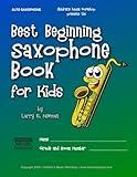 Best Beginning Saxophone Book for Kids: Beginning to Intermediate Saxophone Method Book for Students and Children of All Ages (Best Beginning Band Books for Kids Series)