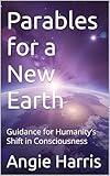 Parables for a New Earth: Guidance for Humanity’s Shift in Consciousness (Leaf Lessons)