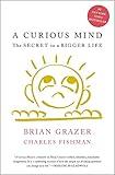 A Curious Mind: The Secret to a Bigger Life