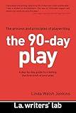 The 90-Day Play: The Process and Principles of Playwriting