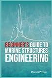 Beginner’s Guide to Marine Structures Engineering: Part I