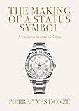 The making of a status symbol: A business history of Rolex