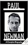 Paul Newman: A Complete Biography (Complete Biographies of Actors & Actresses)