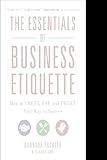 The Essentials of Business Etiquette: How to Greet, Eat, and Tweet Your Way to Success