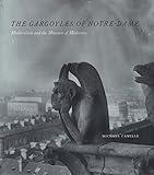 The Gargoyles of Notre-Dame: Medievalism and the Monsters of Modernity